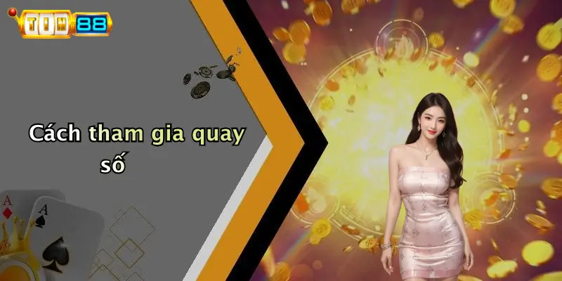 Cách tham gia quay số
